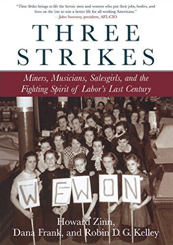 Three Strikes: Miners, Musicians, Salesgirls, and the Fighting Spirit of Labor's Last Century